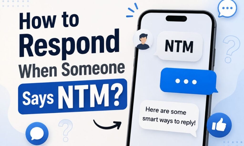 How to Respond When Someone Says NTM