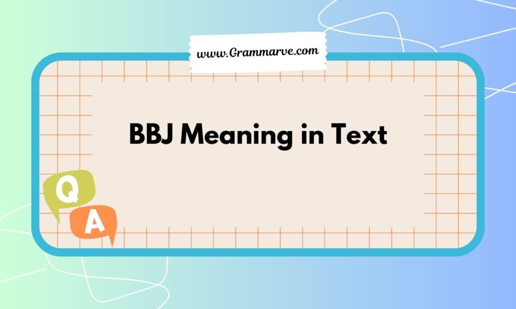 BBJ Meaning in Text: What It Stands for and How People Use It Online